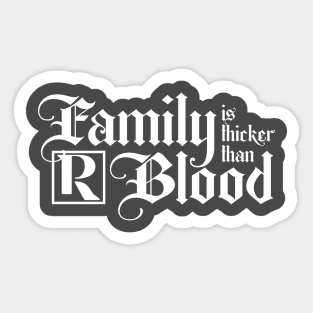 Family is Thicker Than Blood Sticker